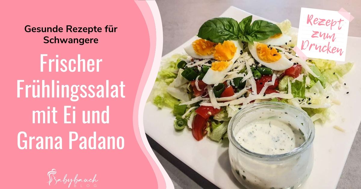 Rezept Frischer Fruhlingssalat Mit Ei Und Grana Padano Babybauch Blog